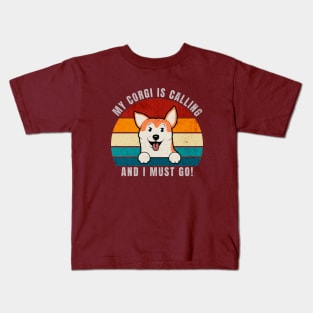 My Corgi Is Calling and I Must Go Kids T-Shirt